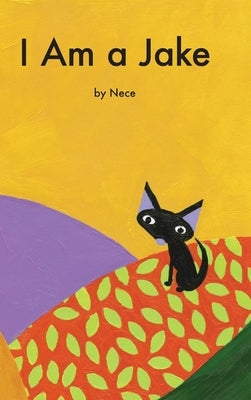 I Am A Jake by Nece, Nickolas