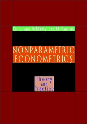 Nonparametric Econometrics: Theory and Practice by Li, Qi