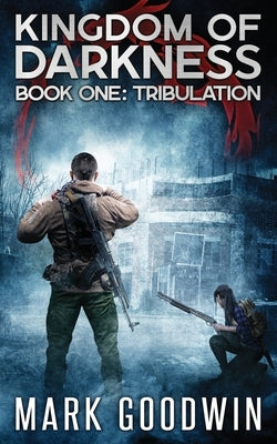 Tribulation: An Apocalyptic End-Times Thriller by Goodwin, Mark