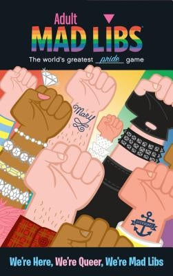 We're Here, We're Queer, We're Mad Libs: World's Greatest Word Game by Marks, Karl