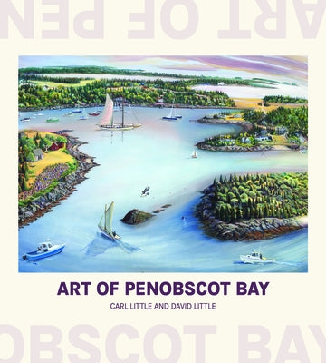 Art of Penobscot Bay by Little, Carl