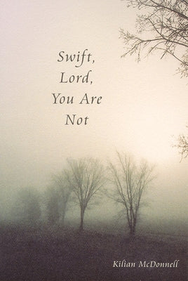 Swift, Lord, You Are Not by McDonnell, Kilian