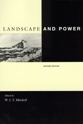 Landscape and Power, Second Edition by Mitchell, W. J. T.