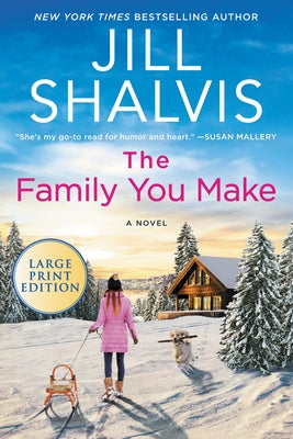 The Family You Make by Shalvis, Jill