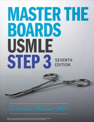 Master the Boards USMLE Step 3 7th Ed. by Fischer, Conrad