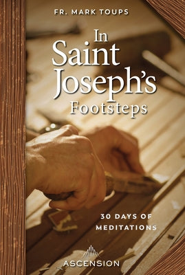 In Saint Joesph's Footsteps by Toups, Fr Mark