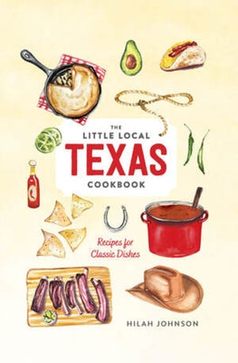 Little Local Texas Cookbook by Johnson, Hilah