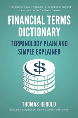 Financial Terms Dictionary - Terminology Plain and Simple Explained by Crowder, Wesley David