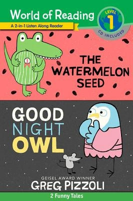 The Watermelon Seed and Good Night Owl 2-In-1 Listen-Along Reader: 2 Funny Tales with CD! [With Audio CD] by Pizzoli, Greg