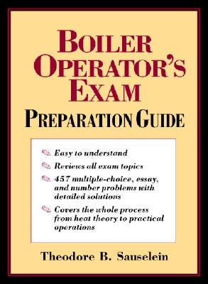 Boiler Operator's Exam Preparation Guide by Sauselein, Theodore