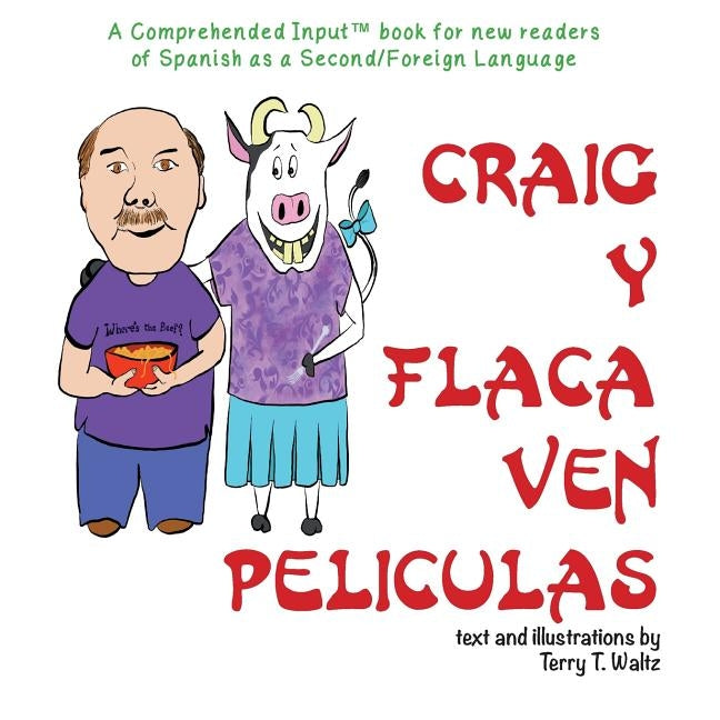 Craig y Flaca Ven Peliculas: For new readers of Spanish as a Second/Foreign Language by Waltz, Terry Thatcher