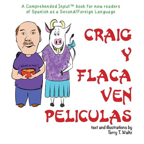 Craig y Flaca Ven Peliculas: For new readers of Spanish as a Second/Foreign Language by Waltz, Terry Thatcher