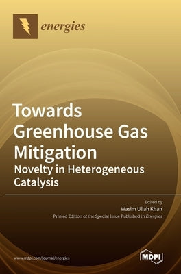 Towards Greenhouse Gas Mitigation by Khan, Wasim Ullah