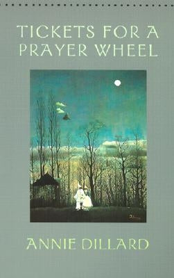 Tickets for a Prayer Wheel by Dillard, Annie