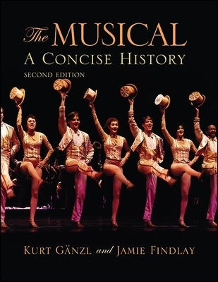 The Musical, Second Edition: A Concise History by G&#228;nzl, Kurt