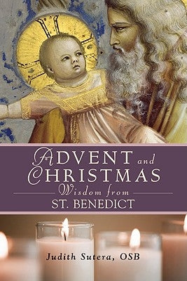 Advent Adn Christmas Wisdom from St. Benedict by Sutera, Judith