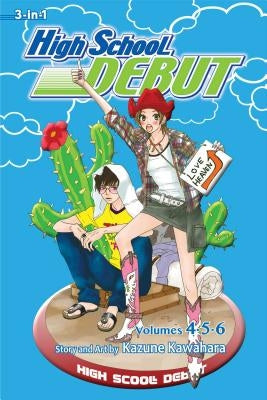 High School Debut (3-In-1 Edition), Vol. 2: Includes Vols. 4, 5 & 6 by Kawahara, Kazune