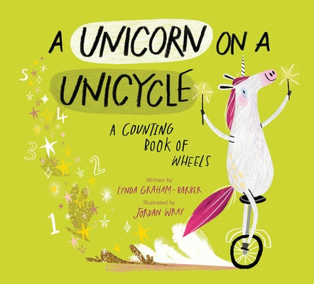 A Unicorn on a Unicycle: A Counting Book of Wheels by Graham-Barber, Lynda