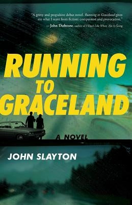 Running to Graceland by Slayton, John