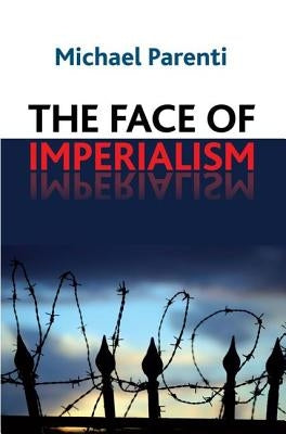 Face of Imperialism by Parenti, Michael