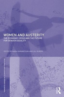 Women and Austerity: The Economic Crisis and the Future for Gender Equality by Karamessini, Maria