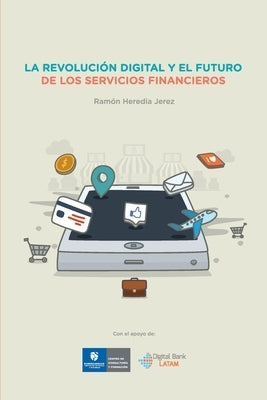 La Revolucion Digital y el Futuro de los Servicios Financieros by Rosanegra, Marcus