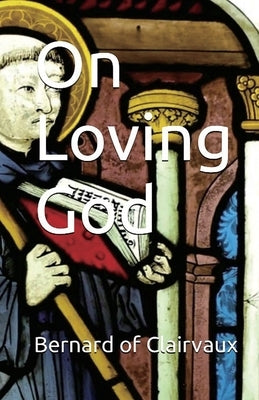 On Loving God by Clairvaux, St Bernard of