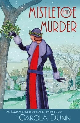 Mistletoe and Murder: A Daisy Dalrymple Mystery by Dunn, Carola