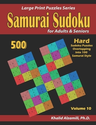Samurai Sudoku for adults & Seniors: 500 Hard Sudoku Puzzles Overlapping into 100 Samurai Style by Alzamili, Khalid