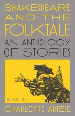 Shakespeare and the Folktale: An Anthology of Stories by Artese, Charlotte