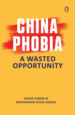 Chinaphobia: A Wasted Opportunity by Alwadi, Karim