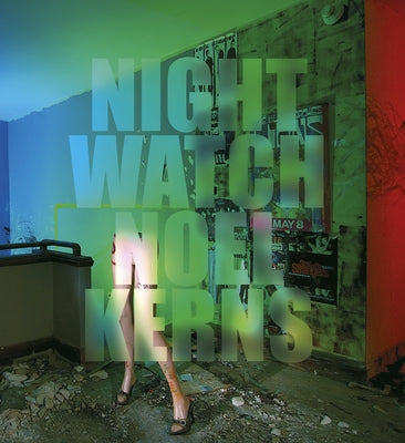 Nightwatch: Painting with Light by Kerns, Noel