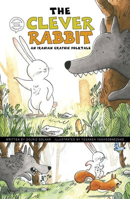 The Clever Rabbit: An Iranian Graphic Folktale by Golkar, Golriz