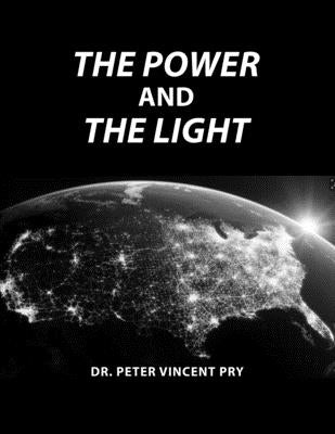 The Power And The Light: The Congressional EMP Commission's War To Save America 2001-2020 by Pry, Peter Vincent