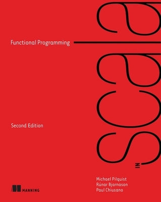 Functional Programming in Scala, Second Edition by Pilquist, Michael