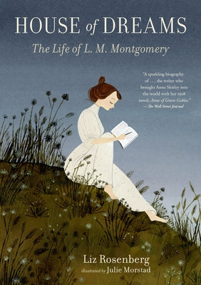 House of Dreams: The Life of L. M. Montgomery by Rosenberg, Liz