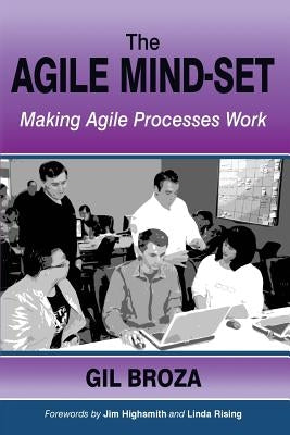 The Agile Mind-Set: Making Agile Processes Work by Broza, Gil