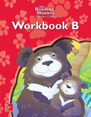 Reading Mastery Reading/Literature Strand Grade K, Workbook B by McGraw Hill