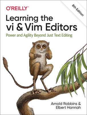 Learning the VI and VIM Editors: Power and Agility Beyond Just Text Editing by Robbins, Arnold