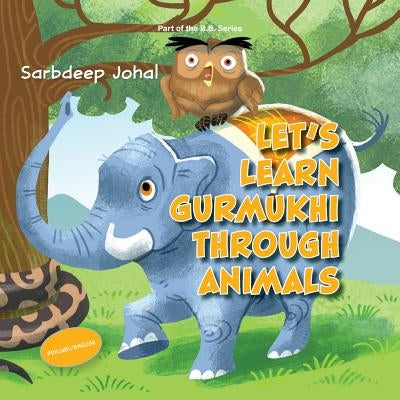 Let's Learn Gurmukhi Through Animals by Johal, Sarbdeep