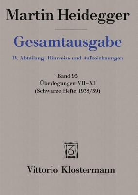 Martin Heidegger, Uberlegungen VII - XI (Schwarze Hefte 1938/39) by Heidegger, Martin