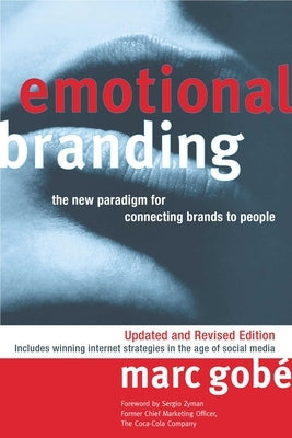 Emotional Branding: The New Paradigm for Connecting Brands to People by Gobe, Marc