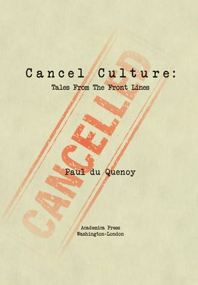 Cancel Culture: Tales from the Front Lines by Quenoy, Paul Du