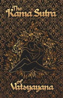 The Kama Sutra Of Vatsyayana by Vatsyayana