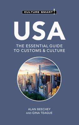 USA - Culture Smart!: The Essential Guide to Customs & Culture by Beechey, Alan