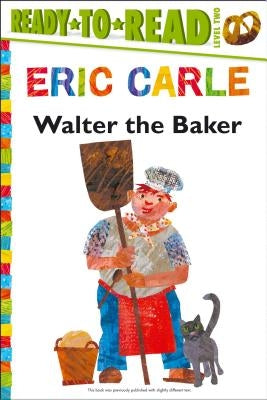 Walter the Baker/Ready-To-Read Level 2 by Carle, Eric