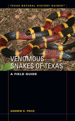 Venomous Snakes of Texas: A Field Guide by Price, Andrew H.