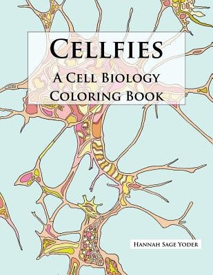 Cellfies: A Cell Biology Coloring Book by Yoder, Hannah Sage