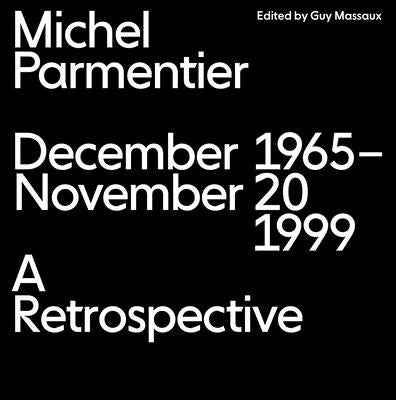 Michel Parmentier: December 1965-November 20, 1999: A Retrospective by Parmentier, Michael