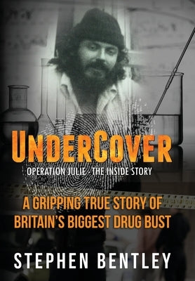 Undercover: Operation Julie - The Inside Story by Bentley, Stephen